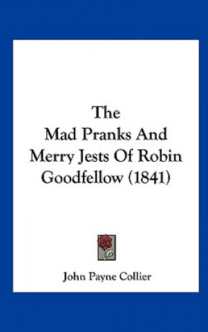 Kniha The Mad Pranks And Merry Jests Of Robin Goodfellow (1841) 