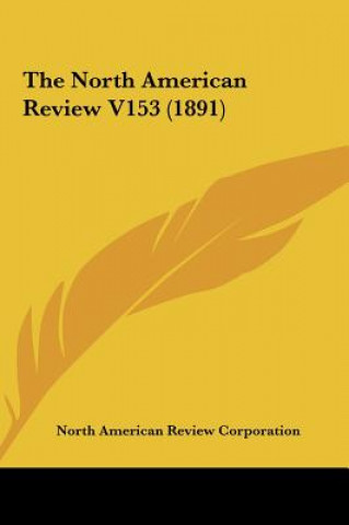 Könyv The North American Review V153 (1891) North American Review Corporation