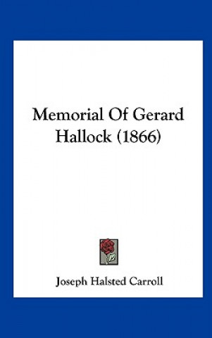 Книга Memorial Of Gerard Hallock (1866) Joseph Halsted Carroll