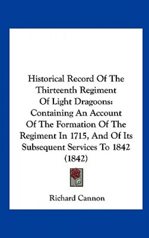 Carte Historical Record Of The Thirteenth Regiment Of Light Dragoons Richard Cannon