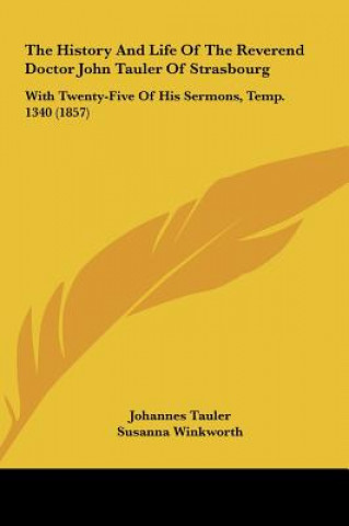 Buch The History And Life Of The Reverend Doctor John Tauler Of Strasbourg Johannes Tauler