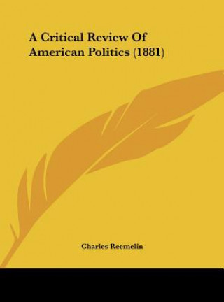 Carte A Critical Review Of American Politics (1881) Charles Reemelin