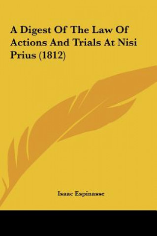 Kniha A Digest Of The Law Of Actions And Trials At Nisi Prius (1812) Isaac Espinasse