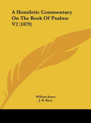 Kniha A Homiletic Commentary On The Book Of Psalms V2 (1879) William Jones