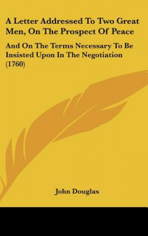 Книга A Letter Addressed To Two Great Men, On The Prospect Of Peace John Douglas