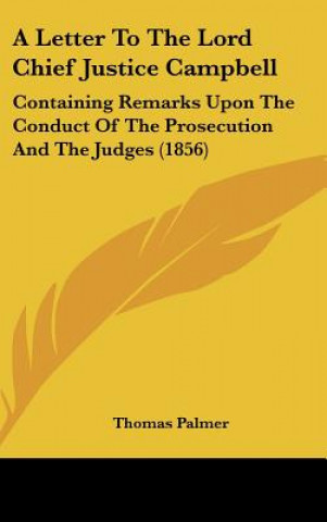 Kniha A Letter To The Lord Chief Justice Campbell Thomas Palmer