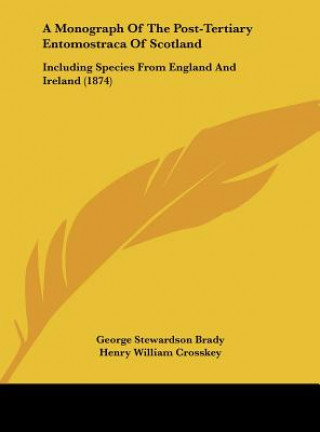 Kniha A Monograph Of The Post-Tertiary Entomostraca Of Scotland George Stewardson Brady