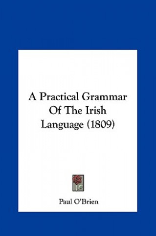 Kniha A Practical Grammar Of The Irish Language (1809) Paul O'Brien