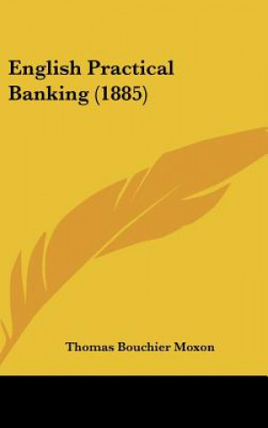 Книга English Practical Banking (1885) Thomas Bouchier Moxon