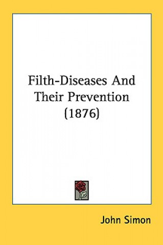 Buch Filth-Diseases And Their Prevention (1876) John Simon