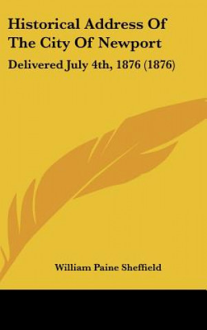 Книга Historical Address Of The City Of Newport William Paine Sheffield