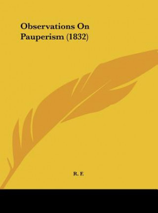 Kniha Observations On Pauperism (1832) R. F.