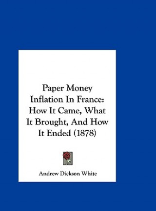 Книга Paper Money Inflation In France Andrew Dickson White