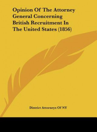 Carte Opinion Of The Attorney General Concerning British Recruitment In The United States (1856) District Attorneys Of NY