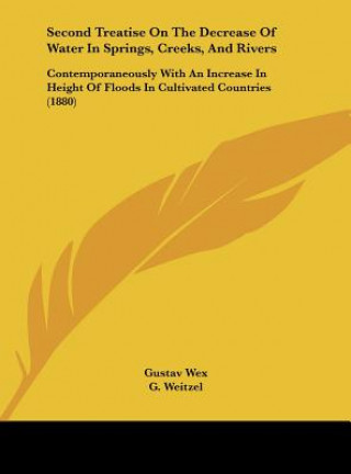 Book Second Treatise On The Decrease Of Water In Springs, Creeks, And Rivers Gustav Wex