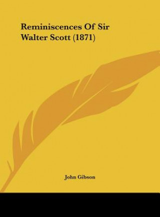 Kniha Reminiscences Of Sir Walter Scott (1871) John Gibson