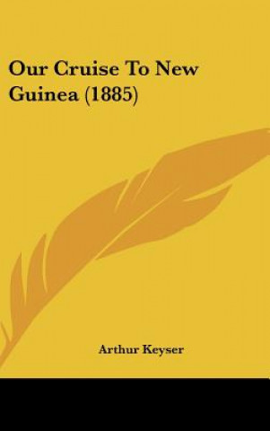 Книга Our Cruise To New Guinea (1885) Arthur Keyser