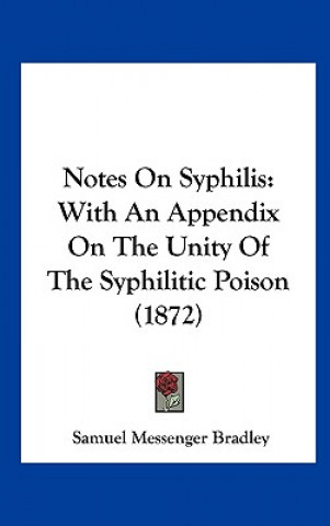 Kniha Notes On Syphilis Samuel Messenger Bradley