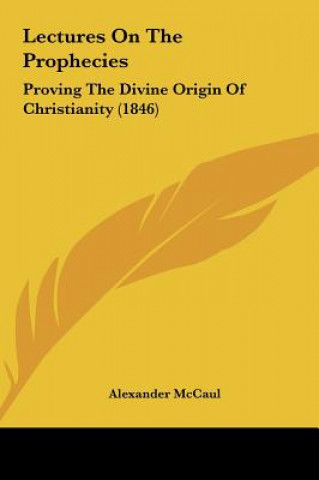 Carte Lectures On The Prophecies Alexander McCaul