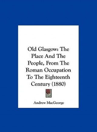 Könyv Old Glasgow Andrew MacGeorge