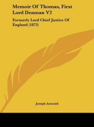 Knjiga Memoir Of Thomas, First Lord Denman V2 Joseph Arnould