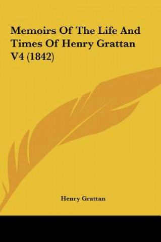 Kniha Memoirs Of The Life And Times Of Henry Grattan V4 (1842) Henry Grattan