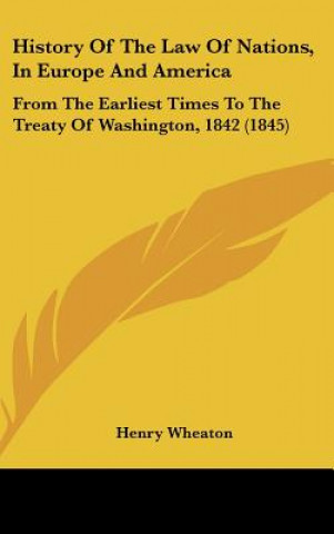 Könyv History Of The Law Of Nations, In Europe And America Henry Wheaton