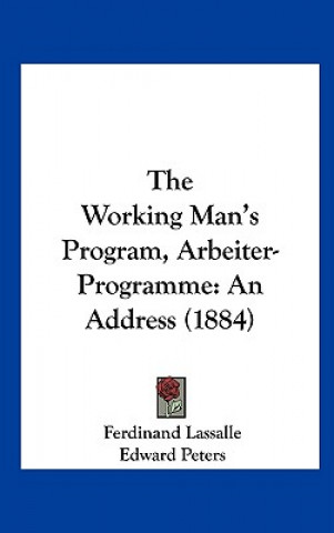 Boek The Working Man's Program, Arbeiter-Programme Ferdinand Lassalle