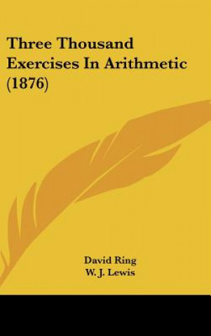 Книга Three Thousand Exercises In Arithmetic (1876) David Ring