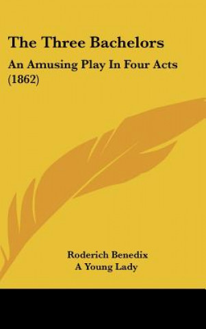 Libro The Three Bachelors Roderich Benedix