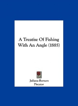 Kniha A Treatise Of Fishing With An Angle (1885) Juliana Berners