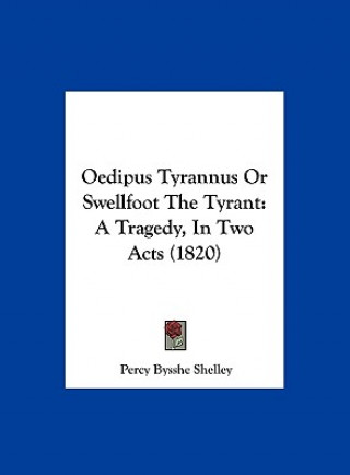 Kniha Oedipus Tyrannus Or Swellfoot The Tyrant Percy Bysshe Shelley