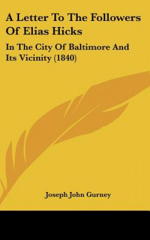 Kniha A Letter To The Followers Of Elias Hicks Joseph John Gurney