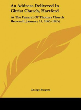 Книга An Address Delivered In Christ Church, Hartford George Burgess