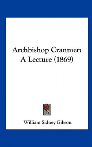 Книга Archbishop Cranmer William Sidney Gibson