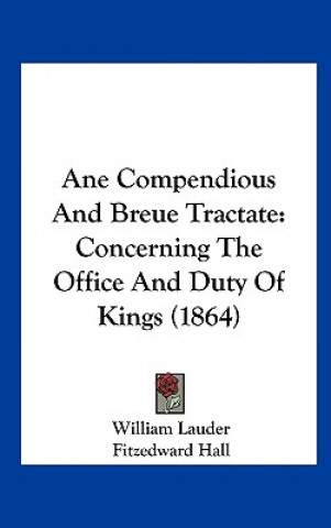 Knjiga Ane Compendious And Breue Tractate Fitzedward Hall