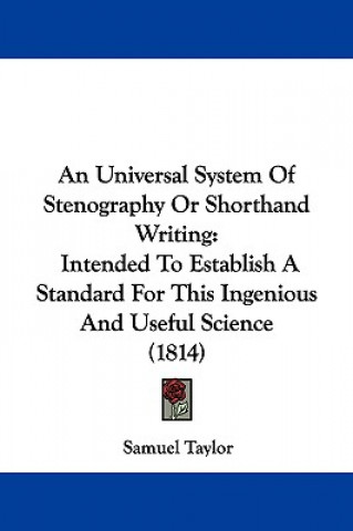 Livre An Universal System Of Stenography Or Shorthand Writing Samuel Taylor