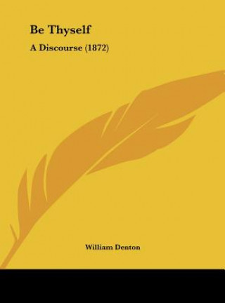 Knjiga Be Thyself William Denton