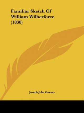 Carte Familiar Sketch Of William Wilberforce (1838) Joseph John Gurney