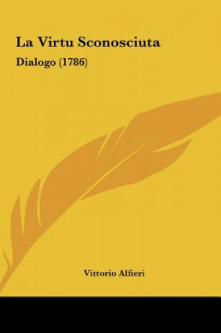 Книга La Virtu Sconosciuta Vittorio Alfieri