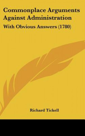 Book Commonplace Arguments Against Administration Richard Tickell