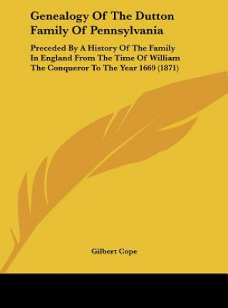 Knjiga Genealogy Of The Dutton Family Of Pennsylvania Gilbert Cope