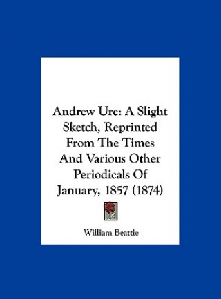 Libro Andrew Ure William Beattie