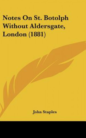 Carte Notes On St. Botolph Without Aldersgate, London (1881) John Staples