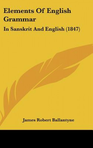 Carte Elements Of English Grammar James Robert Ballantyne