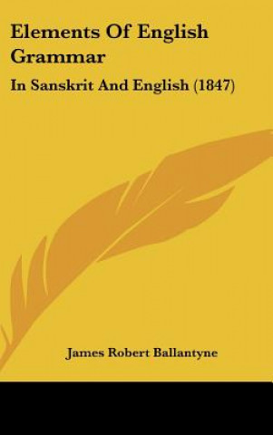 Knjiga Elements Of English Grammar James Robert Ballantyne