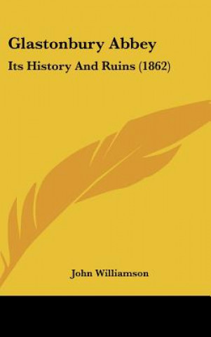 Βιβλίο Glastonbury Abbey John Williamson