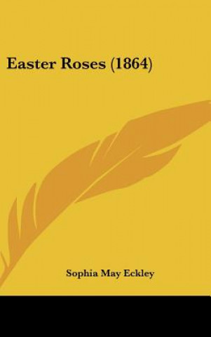 Boek Easter Roses (1864) Sophia May Eckley