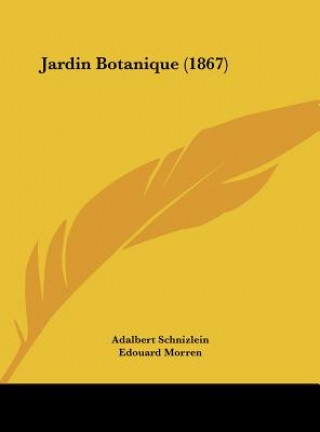 Книга Jardin Botanique (1867) Adalbert Schnizlein