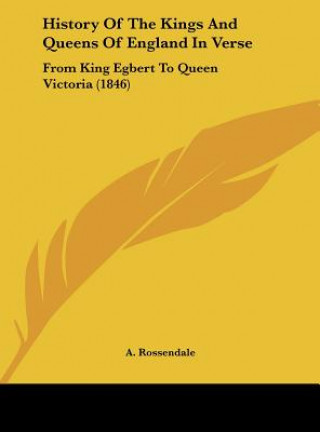 Carte History Of The Kings And Queens Of England In Verse A. Rossendale